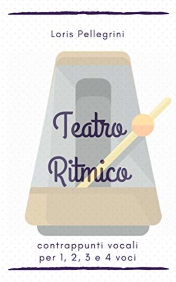 Teatro Ritmico: Declamazioni metronomiche per una o più voci